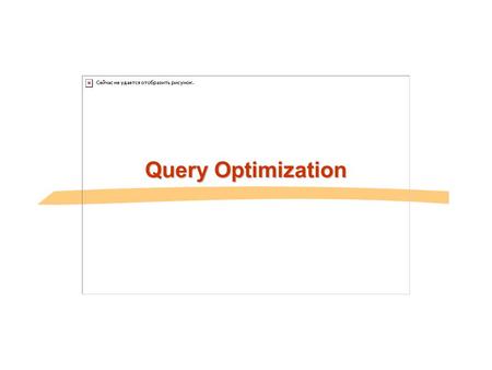 Query Optimization. General Overview Relational model - SQL  Formal & commercial query languages Functional Dependencies Normalization Physical Design.