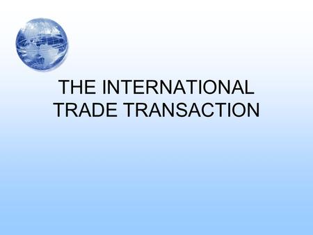 THE INTERNATIONAL TRADE TRANSACTION