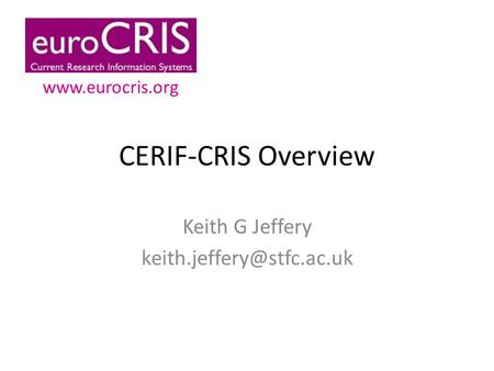 CERIF-CRIS Overview Keith G Jeffery