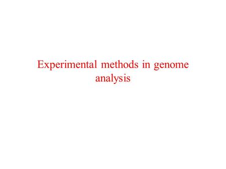 Experimental methods in genome analysis. Genomic sequences are boring GATCAATGATGATAGGAATTGAAAGTGTCTTAATTACAATCCCTGTGCAATTATTAATAACTTTTTTGTT CACCTGTTCCCAGAGGAAACCTCAAGCGGATCTAAAGGAGGTATCTCCTCAAAAGCATCCTCTAATGTCA.
