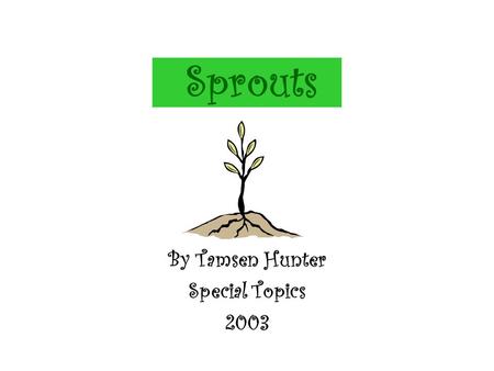 Sprouts By Tamsen Hunter Special Topics 2003. Background on Sprouts Invented in 1967 by John H. Conway, and Michael S. Paterson Paterson and Conway were.