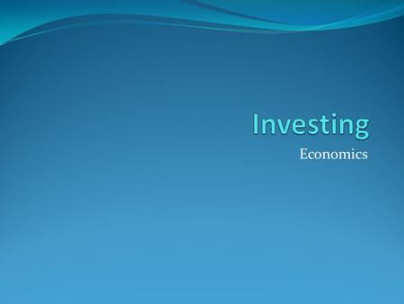 Economics. What is investing? Simply put, investing is saving money in a way that earns income. The purpose of investments in to earn additional income,