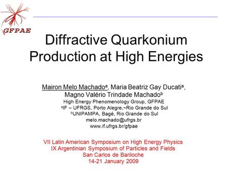 Diffractive Quarkonium Production at High Energies Mairon Melo Machado a, Maria Beatriz Gay Ducati a, Magno Valério Trindade Machado b High Energy Phenomenology.
