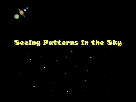 11/15/99Norm Herr (sample file) Seeing Patterns in the Sky.