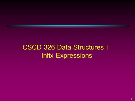 1 CSCD 326 Data Structures I Infix Expressions. 2 Infix Expressions Binary operators appear between operands: W - X / Y - Z Order of evaluation is determined.