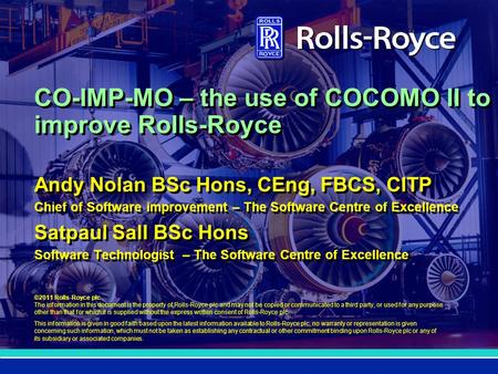 ©2011 Rolls-Royce plc The information in this document is the property of Rolls-Royce plc and may not be copied or communicated to a third party, or used.