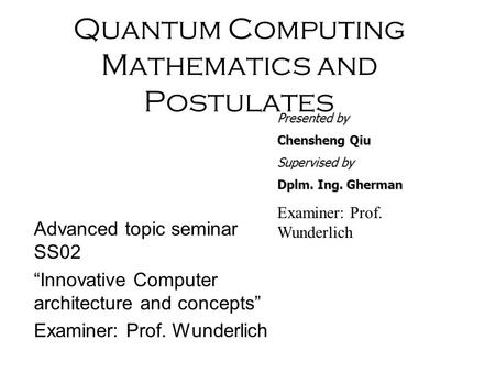 Quantum Computing Mathematics and Postulates