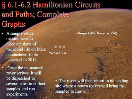 § 6.1-6.2 Hamiltonian Circuits and Paths; Complete Graphs A sample-return mission sent to discover signs of microbial life on Mars is scheduled to be launched.