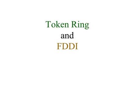 Token Ring and FDDI.