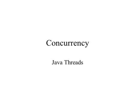 Concurrency Java Threads. Fundamentals Concurrency defines parallel activity Synchronization is necessary in order for parallel activities to share results.