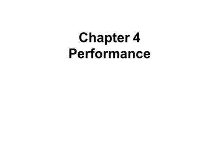 Chapter 4 Performance. The Role of Performance Example of Performance Measure.