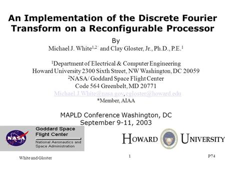 White and Gloster P741 An Implementation of the Discrete Fourier Transform on a Reconfigurable Processor By Michael J. White 1,2* and Clay Gloster, Jr.,