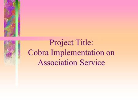 Project Title: Cobra Implementation on Association Service.