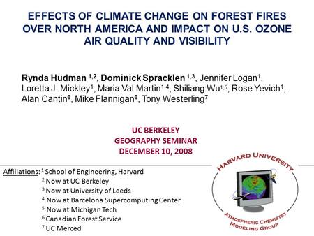 EFFECTS OF CLIMATE CHANGE ON FOREST FIRES OVER NORTH AMERICA AND IMPACT ON U.S. OZONE AIR QUALITY AND VISIBILITY UC BERKELEY GEOGRAPHY SEMINAR DECEMBER.