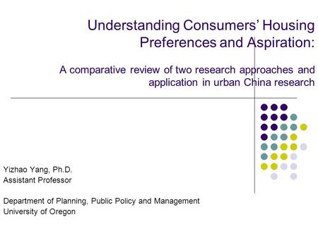 Understanding Consumers’ Housing Preferences and Aspiration: A comparative review of two research approaches and application in urban China research Yizhao.