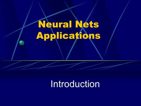 Neural Nets Applications Introduction. Outline(1/2) 1. What is a Neural Network? 2. Benefit of Neural Networks 3. Structural Levels of Organization in.