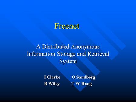 Freenet A Distributed Anonymous Information Storage and Retrieval System I Clarke O Sandberg I Clarke O Sandberg B WileyT W Hong.