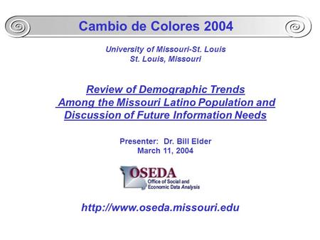 University of Missouri-St. Louis St. Louis, Missouri Review of Demographic Trends Among the Missouri Latino Population and Discussion of Future Information.