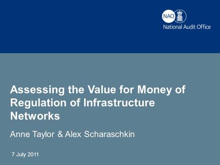 CCRP workshop, July 20117 July 2011 Assessing the Value for Money of Regulation of Infrastructure Networks Anne Taylor & Alex Scharaschkin.