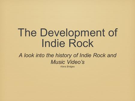 The Development of Indie Rock