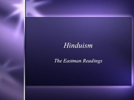 Hinduism The Eastman Readings. The Hindu View of Life pp. 16-22.