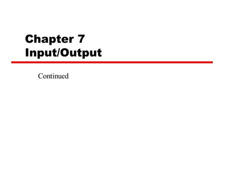 Chapter 7 Input/Output Continued. Interrupt Physical Model CPU Memory Device.