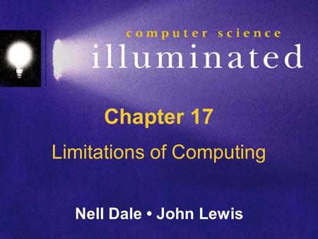 Chapter 17 Limitations of Computing Nell Dale John Lewis.