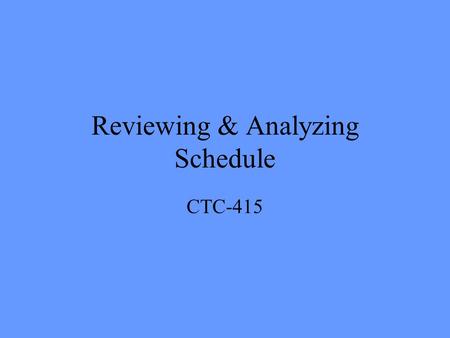 Reviewing & Analyzing Schedule
