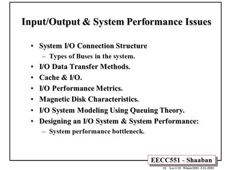 EECC551 - Shaaban #1 Lec # 10 Winter2001 2-11-2002 Input/Output & System Performance Issues System I/O Connection StructureSystem I/O Connection Structure.
