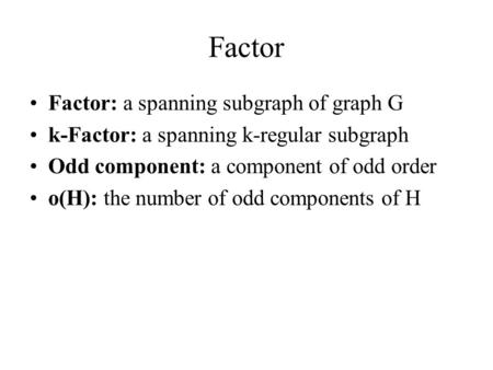 Factor Factor: a spanning subgraph of graph G