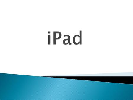 An ipad is like an a portatil computer, the functions of the ipad are similar of the functions of the iphone or the ipod touch but bigger, with a better.