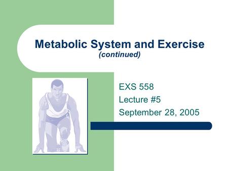 Metabolic System and Exercise (continued)