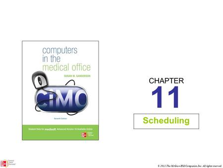 CHAPTER © 2011 The McGraw-Hill Companies, Inc. All rights reserved. 11 Scheduling.