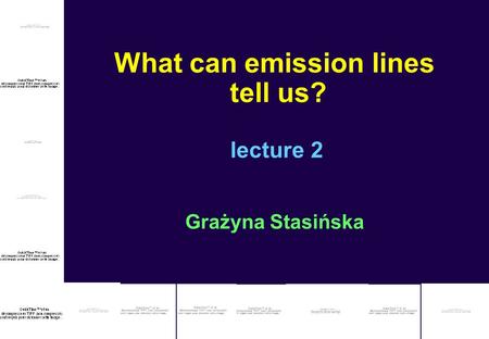What can emission lines tell us? lecture 2 Grażyna Stasińska.