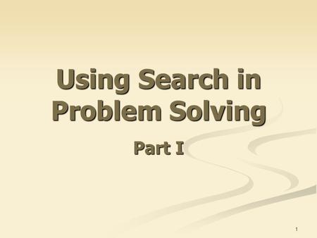 Using Search in Problem Solving