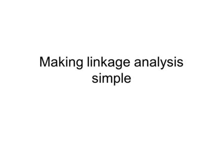 Making linkage analysis simple
