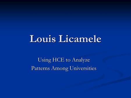 Louis Licamele Using HCE to Analyze Patterns Among Universities.
