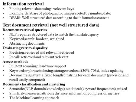 Information retrieval Finding relevant data using irrelevant keys Example: database of photographic images sorted by number, date. DBMS: Well structured.
