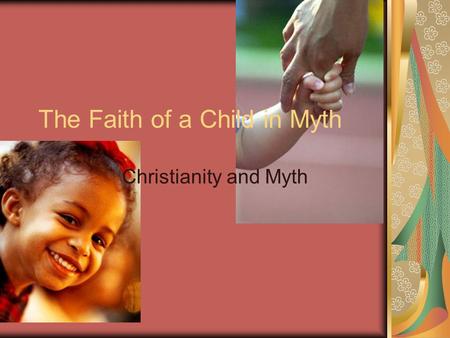 The Faith of a Child in Myth Christianity and Myth.
