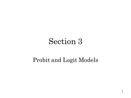 1 Section 3 Probit and Logit Models. 2 Dichotomous Data Suppose data is discrete but there are only 2 outcomes Examples –Graduate high school or not –Patient.