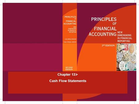 Chapter 13  Cash Flow Statements. Chapter 13Mugan-Akman 20052-36 Cash Flow Statement based on cash accounting amount of net income in a period is usually.