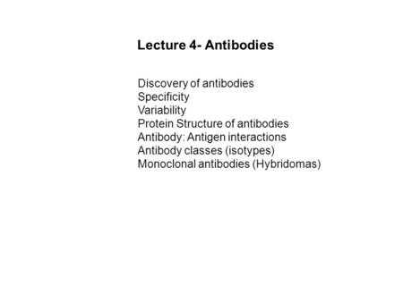 Lecture 4- Antibodies Discovery of antibodies Specificity Variability