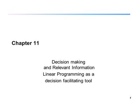 Chapter 11 Decision making and Relevant Information