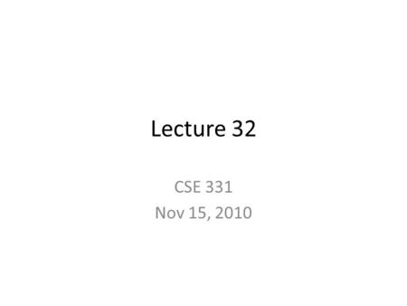 Lecture 32 CSE 331 Nov 15, 2010. Feedback Forms Link for the survey on the blog.