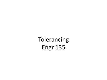 Tolerancing Engr 135.