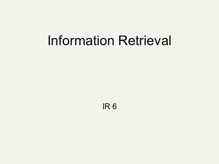 Information Retrieval IR 6. Recap of the last lecture Parametric and field searches Zones in documents Scoring documents: zone weighting Index support.