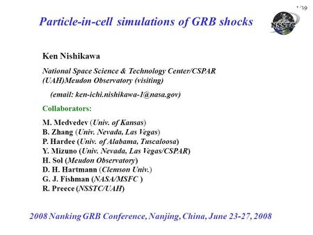 1/39 Particle-in-cell simulations of GRB shocks Ken Nishikawa National Space Science & Technology Center/CSPAR (UAH)Meudon Observatory (visiting) (email: