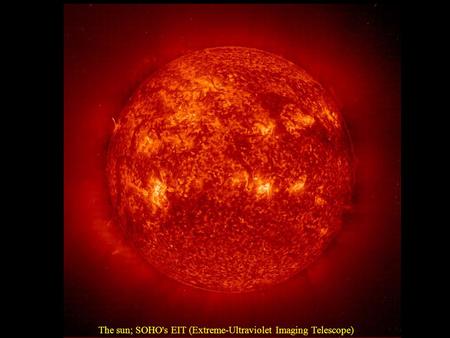 The sun; SOHO's EIT (Extreme-Ultraviolet Imaging Telescope)