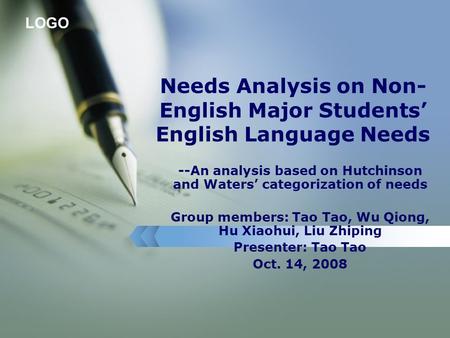 LOGO Needs Analysis on Non- English Major Students’ English Language Needs --An analysis based on Hutchinson and Waters’ categorization of needs Group.