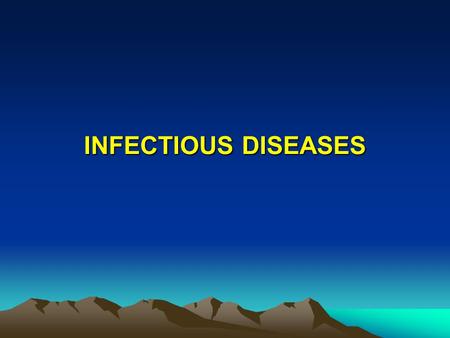 INFECTIOUS DISEASES. IMPACT OF INFECTIOUS DISEASES 14 th century- Europe - plague kills 20-45% of the world’s population 1831 - Cairo - 13% of population.